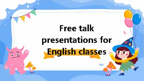 英语课free-talk展示作品-ppt