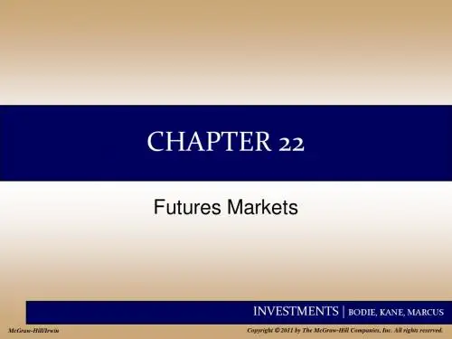 INVESTMENTS 投资学 (博迪BODIE, KANE, MARUS)Chap022 Futures Markets
