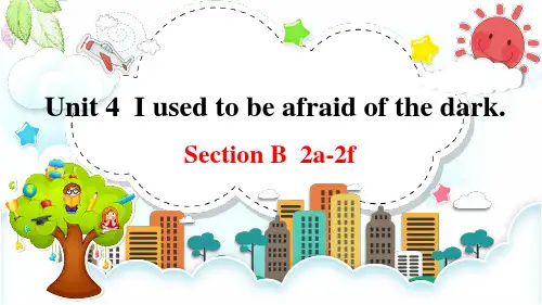 九年级Unit 4  I used to be afraid of the dark.第4课时(B 2a-2f)