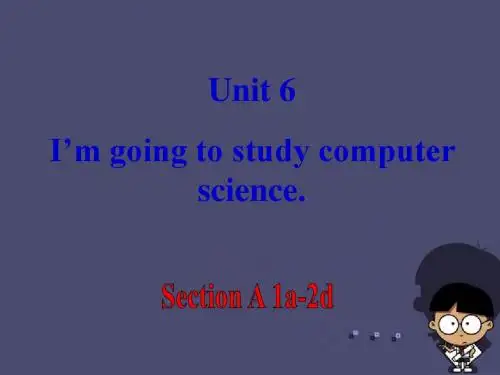 北大附中武汉为明实验学校八年级英语上册《Unit 6 I’m going to study computer science(第1课时)》课件