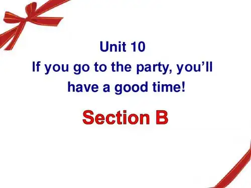 新人教版八年级上_unit10_If_you_go_to_the_party__you’ll___have_a_good_time_Section_B