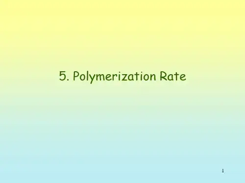 2019年-高分子化学浙江大学polymer2-2PolymerizationRate-PPT精选文档