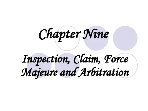 国际贸易实务(英文版)(第二版)ppt周瑞琪9.Inspection, claim, force majeure and arbitration资料讲解