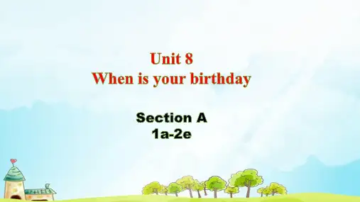 Unit8whenisyourbirthdaySectionA1a-2e课件人教版七年级上册英语