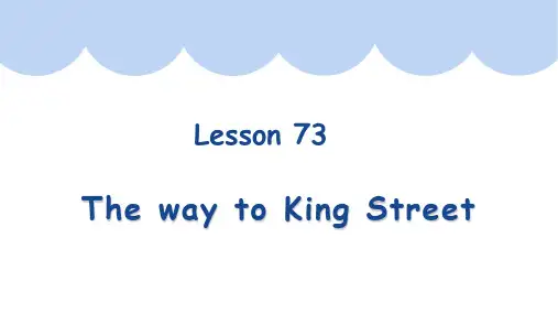 Lesson73ThewaytoKingStreet(课件)新概念英语第一册
