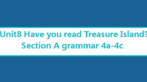 人教版英语八年级下册Unit8 Have you read Treasure Island课件