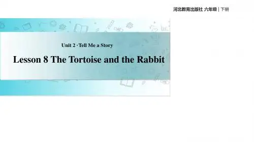 2019年六年级下册英语课件-Unit 2 Lesson 8 The Tortoise and the Rabbit｜冀教版(一起)(共17张PPT)精品