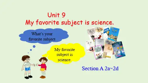 Unit9Myfavoritesubjectisscience.SectionA2a-2d课件人教版