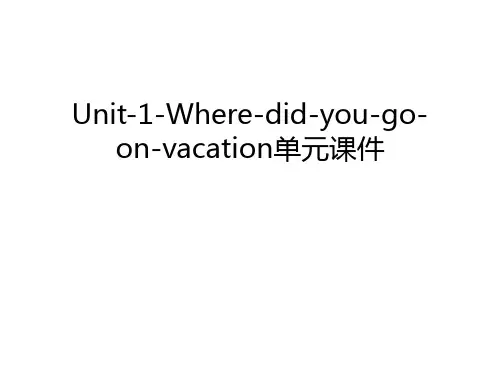 Unit-1-Where-did-you-go-on-vacation单元课件培训课件