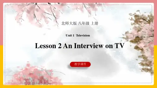 初中英语北师大版八年级上册《Lesson 2 An Interview on TV 》课件