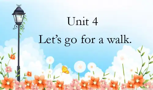 剑桥少儿英语三级下Unit4Let;s_go_for_a_walk(课堂PPT)