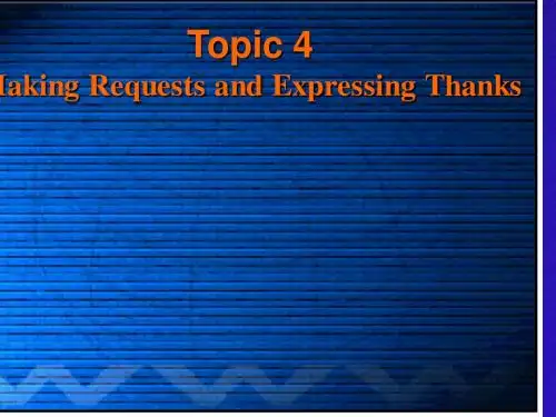 英语视听说Topic 4 Expressing thanks and making requests