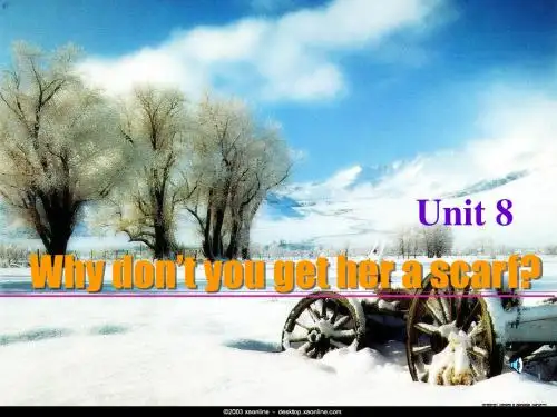 新目标初中英语八年级下册《Unit 8 Why don't you get her a scarf》课件4-文档资料