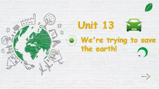 Unit 13 we're trying to save the earth-课件ppt