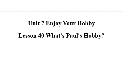 冀教版初中英语课件：40. Lesson 40 What’s Paul’s Hobby