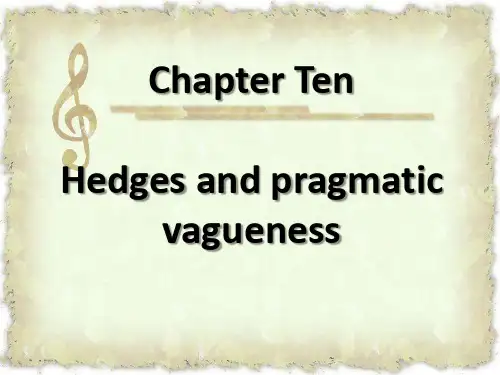 语用学Chapter 10  Hedges and pragmatic vagueness陈新仁何自然何伟