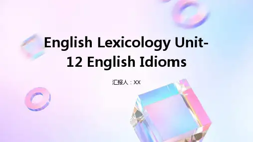 English Lexicology Unit-12 English Idioms