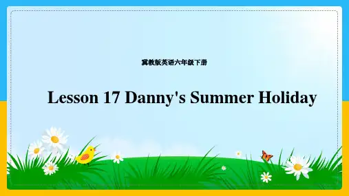 冀教版英语六年级下册 Lesson 17 Danny's Summer Holiday 课件