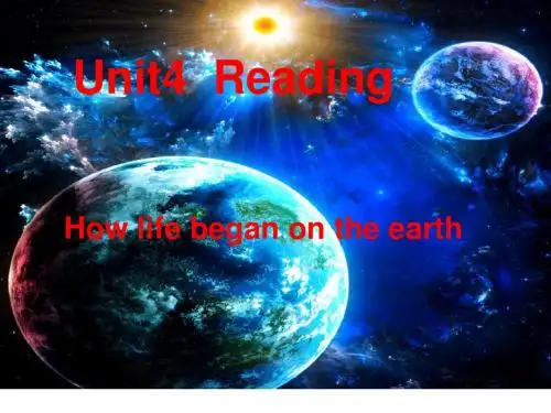 人教高中英语Book 3 Unit 4 Astronomy reading ---How Life began on Earth教学课件 (共34张PPT)