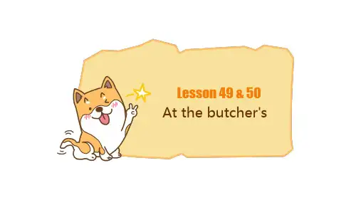 新概念英语第一册Lesson49-50Atthebutcher's课件
