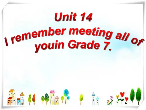 英语九Unit14_I_remember_meeting_all_of_you_in_Grade_7