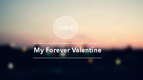 (完整版)上外版综合英语1Unit8myforevervalentine