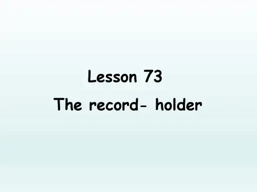 新概念英语第二册Lesson73 The record-holder 课件