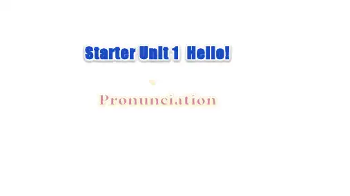 Starter Unit 1 Section A Pronunciation 课件