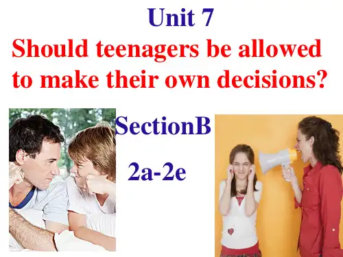 新版九年级英语Unit 7 Should teenagers be allowed to make their own decisions_ SectionB 2a-2e公开课件
