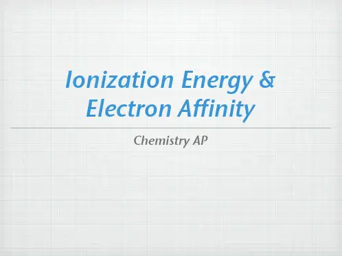 IonizationEnergyElectronAffinity电离能和电子亲和势；
