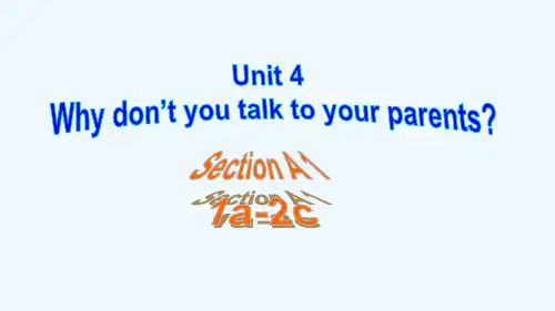 2020年新目标版英语八年级下册 Unit 4  Why don't you talk to your parents？ SectionA 1a-2c课件
