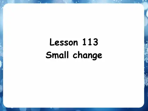 Lesson113114Smallchange(课件)新概念英语第一册