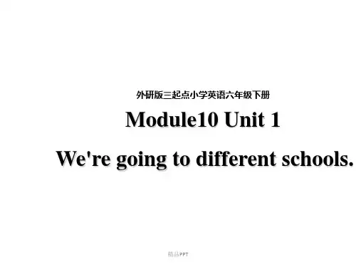 外研版(三起)(2012)小学英语六年级下册Module 10 Unit 1 We're going to different schools.Module 10 