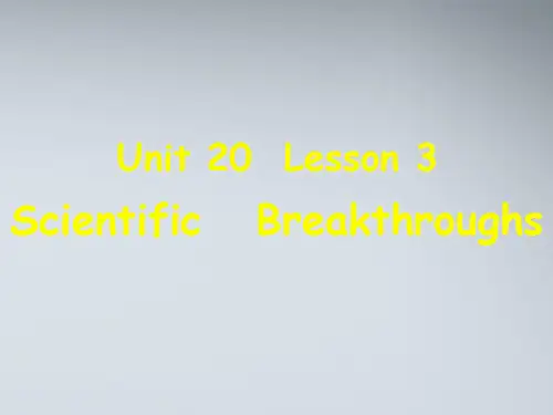 高中英语_Unit_20_Lesson_3_Scientific_Breakthroughs_课件_北师大版选修7