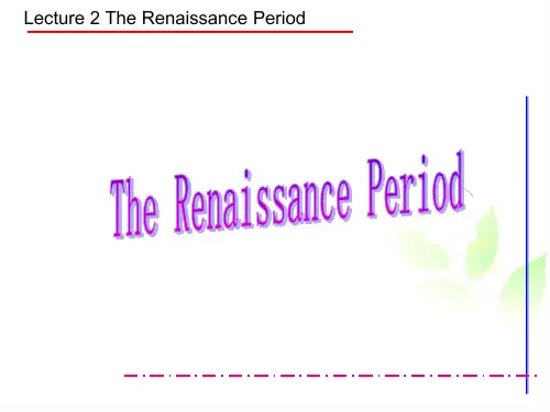 Lecture 2 The Renaissance Period英美文学课件