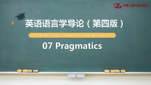 《英语语言学导论》(第四版)课件Chapter 7 Pragmatics