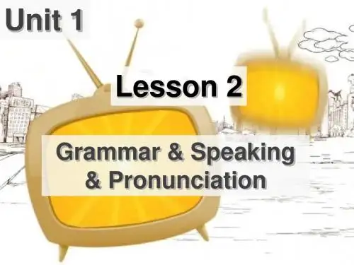 北师大版八上 Lesson2 Grammar, Speaking,  Pronunciation (共42张ppt)
