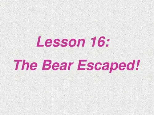 冀教版八年级下册英语unit 3《lesson 16 the bear escaped