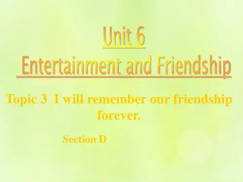 九年级英语下册Unit6 Topic3IwillrememberourfriendshipforeverSectionD课件1新版仁爱版
