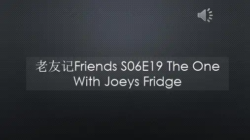 老友记Friends S06E19 The One With Joeys Fridge【声音字幕同步PPT】