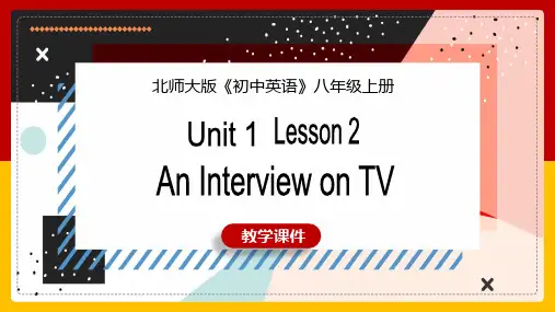 初中英语北师大版八年级上册《Unit 1 Lesson 2 An Interview on TV- 
