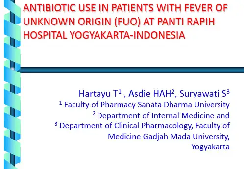 不明原因发热抗生素的使用(英文PPT)ANTIBIOTIC USE IN PATIENTS WITH FEVER OF UNKNOWN ORIGIN (FUO) AT 