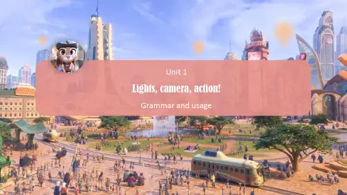 Lights,camera,action! Grammar and usage 教学课件