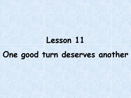 新概念英语第二册Lesson11onegoodturndeservesanother课件