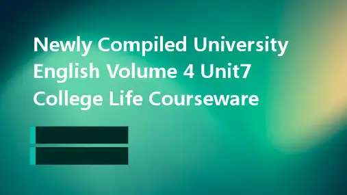 新编大学英语第四册Unit7CollegeLife课件