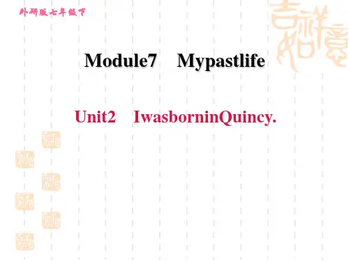 外研版七年级下册英语Module 7 Unit 2 I was born in Quincy