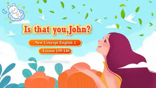 Lesson139-140IsthatyouJohn？(课件)新概念英语第一册【01】