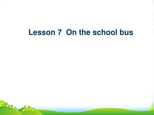 新冀教版六年级英语上册《Lesson 7 On the School Bus》课件