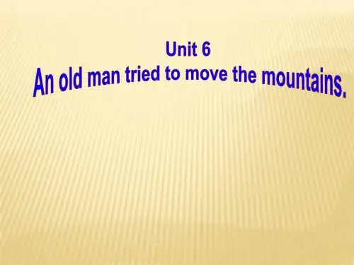 《Unit 6 An old man tried to move the mountains》Section B1课件 (新版)人教新目标版八年级下
