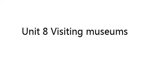 六年级上册英语(牛津上海版)Unit 8 Visiting museums课件